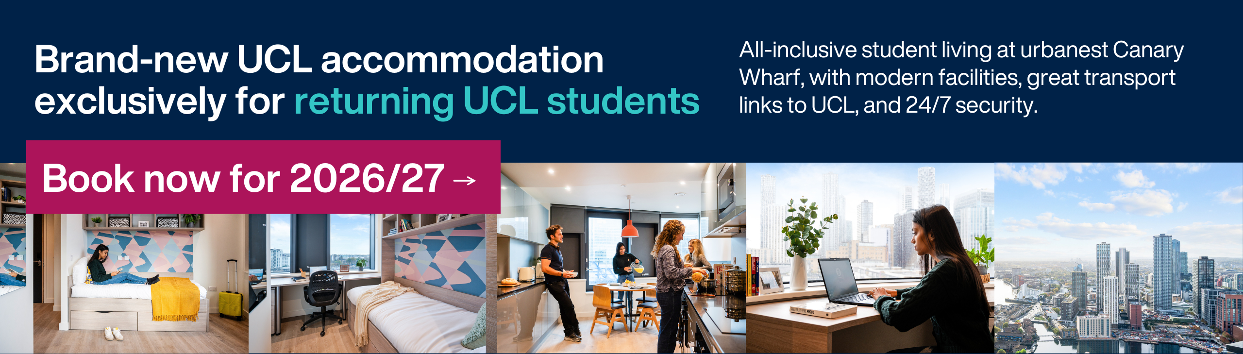 Brand-new UCL accommodation exclusively for returning UCL students. Book now for 2026/27